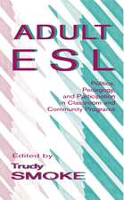 Adult Esl: Politics, Pedagogy, and Participation in Classroom and Community Programs