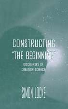Constructing the Beginning: Discourses of Creation Science