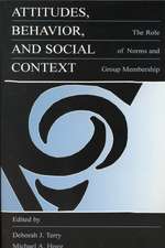 Attitudes, Behavior, and Social Context: The Role of Norms and Group Membership