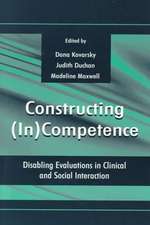 Constructing (in)competence: Disabling Evaluations in Clinical and Social interaction