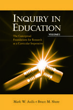 Inquiry in Education, Volume I: The Conceptual Foundations for Research as a Curricular Imperative