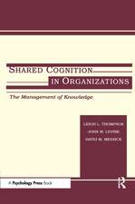 Shared Cognition in Organizations: The Management of Knowledge