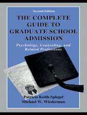 The Complete Guide to Graduate School Admission: Psychology, Counseling, and Related Professions