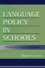 Language Policy in Schools: A Resource for Teachers and Administrators