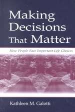 Making Decisions That Matter: How People Face Important Life Choices