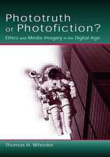 Phototruth Or Photofiction?: Ethics and Media Imagery in the Digital Age