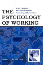 The Psychology of Working: A New Perspective for Career Development, Counseling, and Public Policy