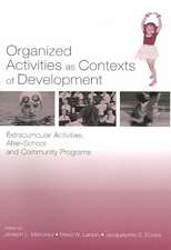 Organized Activities As Contexts of Development: Extracurricular Activities, After School and Community Programs