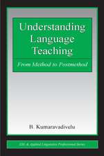 Understanding Language Teaching: From Method to Postmethod