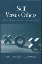 Self Versus Others: Media, Messages, and the Third-Person Effect