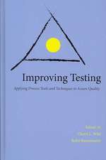 Improving Testing: Process Tools and Techniques to Assure Quality