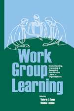 Work Group Learning: Understanding, Improving and Assessing How Groups Learn in Organizations