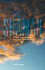 The Shaman: Patterns of Religious Healing Among the Ojibway Indians