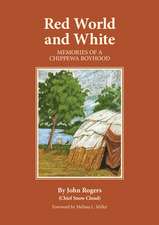 Red World and White: Memories of a Chippewa Boyhood