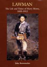 Lawman: Life and Times of Harry Morse, 1835-1912, the