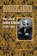 Borderlander: The Life of James Kirker, 1793-1852