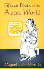 Fifteen Poets of the Aztec World