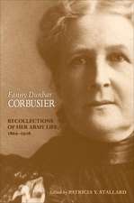 Fanny Dunbar Corbusier: Recollections of Her Army Life, 1869-1908