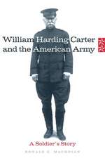 William Harding Carter and the American Army: A Soldier's Story