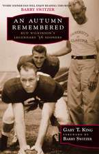 An Autumn Remembered: Bud Wilkinson's Legendary's 56 Sooners