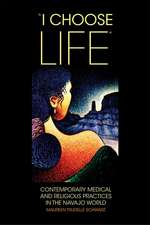 I Choose Life: Contemporary Medical and Religious Practices in the Navajo Wolrd