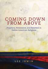 Coming Down from Above: Prophecy, Resistance, and Renewal in Native American Religions