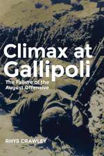 Climax at Gallipoli: The Failure of the August Offensive