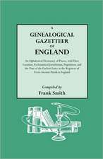 A Genealogical Gazetteer of England. an Alphabetical Dictionary of Places, with Their Location, Ecclesiastical Jurisdiction, Population, and the DAT