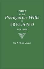 Index to the Prerogative Wills of Ireland, 1536-1810