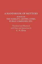 A Hand-Book of Mottoes Borne by the Nobility, Gentry, Cities, Public Companies, Etc.