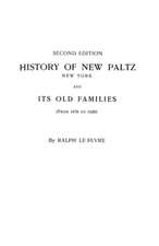 History of New Paltz, New York, and Its Old Families (from 1678 to 1820). Second Edition