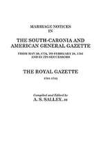 Marriage Notices in the South-Carolina and American General Gazette, 1766 to 1781 and the Royal Gazette, 1781-1782