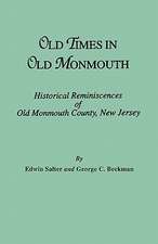 Old Times in Old Monmouth. Historical Reminiscences of Monmouth County, New Jersey