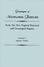 Genealogies of Mayflower Families from the New England Historical and Genealogical Register. in Three Volumes. Volume I: Adams - Fuller