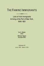 The Famine Immigrants. Lists of Irish Immigrants Arriving at the Port of New York, 1846-1851. Volume VI, June 1850-March 1851