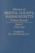 Abstracts of Bristol County, Massachusetts, Probate Records. Book 2, 1745-1762