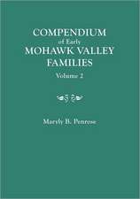 Compendium of Early Mohawk Valley [New York] Families. in Two Volumes. Volume 2 - Families Nash to Zutphin; Cross-Index; Appendices; References