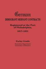 German Immigrant Servant Contracts. Registered at the Port of Philadelphia, 1817-1831