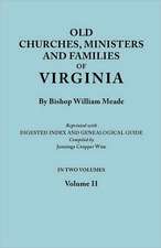 Old Churches, Ministers and Families of Virginia. in Two Volumes. Volume II (Reprinted with Digested Index and Genealogical Guide Compiled by Jennings: Barkhamsted 1779-1854, Berlin 1785-1850, Bethany 1832-1853, Bethlehem 1787-1851, B