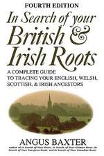 In Search of Your British & Irish Roots. Fourth Edition