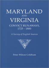 Maryland and Virginia Convict Runaways, 1725-1800. a Survey of English Sources