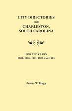 City Directories for Charleston, South Carolina, for the Years 1803, 1806, 1807, 1809 and 1813