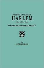 Revised History of Harlem (City of New York). Its Origin and Early Annals