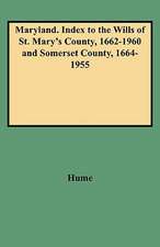 Maryland. Index to the Wills of St. Mary's County, 1662-1960 and Somerset County, 1664-1955