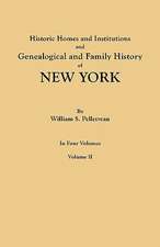 Historic Homes and Institutions and Genealogical and Family History of New York. in Four Volumes. Volume II