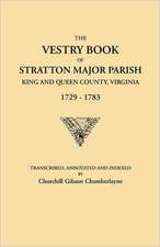 The Vestry Book of Stratton Major Parish, King and Queen County, Virginia, 1729-1783