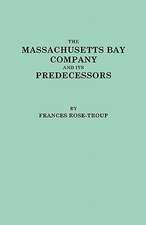 The Massachusetts Bay Company and Its Predecessors