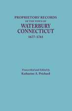 Proprietors' Records of the Town of Waterbury, Connecticut, 1677-1761