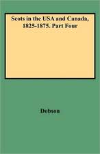 Scots in the USA and Canada, 1825-1875. Part Four