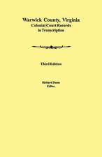 Warwick County, Virginia Colonial Court Records in Transcription. Third Edition